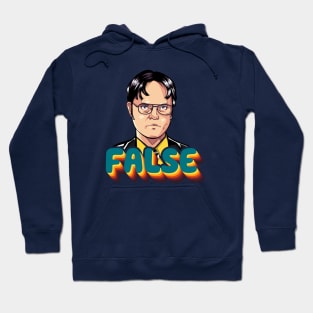 Dwight Scrute - False - The Office Quote Hoodie